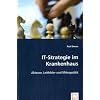 IT-Strategie im Krankenhaus: Akteure, Leitbilder und Mikropolitik