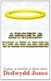 Angels unawares : a play, a novella, a short story