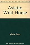 The Asiatic wild horse