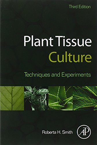 Plant Tissue Culture, Third Edition: Techniques and Experiments