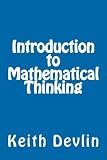 Introduction to Mathematical Thinking [Mathematical Thinking] by Keith Devlin (Introduction to Mathematical Thinking)