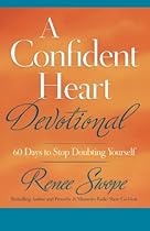 A Confident Heart Devotional: 60 Days to Stop Doubting Yourself