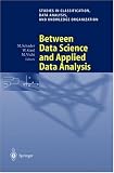 Review Springer  / Between Data Science and Applied Data Analysis: Proceedings of the 26th Annual Conference of the Gesellschaft für Klassifikation e.V., University of Mannheim, ... Data Analysis, and Knowledge Organization)