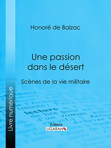 Une passion dans le désert (French Edition), by Honoré de Balzac, Ligaran