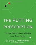 The Putting Prescription: The Doctor's Proven Method for a Better Stroke