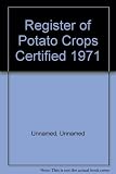 Register of potato crops certified [in the current year] : comprising stocks graded 'V.T.S.C. (Scot.)', 'V.T.S.C. (Scot.) N.I.', 'V.T.S. (Scot.)', 'V.T.S. (Scot.) N.I.', 'F.S. (Scot.)', 'F.S. (Scot.) 