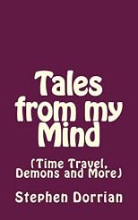 Tales from my Mind (Time Travel, Demons and more)