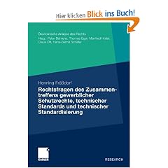 Rechtsfragen des Zusammentreffens gewerblicher Schutzrechte, technischer Standards und technischer Standardisierung (�konomische Analyse des Rechts)