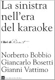 La sinistra nell`era del karaoke (I libri di Reset)