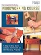 Complete Illustrated Woodworking Course