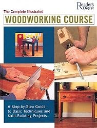 Complete Illustrated Woodworking Course