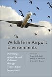 Wildlife in airport environments : preventing animal-aircraft collisions through science-based management