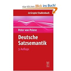 Deutsche Satzsemantik: Grundbegriffe des Zwischen-den-Zeilen-Lesens (Sammlung Goschen)