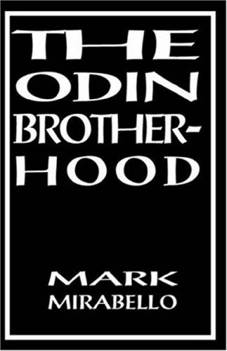 The Odin Brotherhood: A Non-Fiction Account of Contact with a Pagan Secret Society The Odin Brotherhood: A Non-Fiction Account of Contact with a Pagan Secret Society