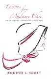 Lessons From Madame Chic: The Top 20 Things I Learned While Living in Paris