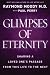 Glimpses of Eternity: Sharing a Loved One's Passage from this Life to the Next (Mind Body Spirit)