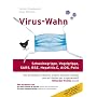 Virus-Wahn: Schweinegrippe, Vogelgrippe (H5N1), SARS, BSE, Hepatitis C, AIDS, Polio. Wie die Medizin-Industrie st�ndig Seuchen erfindet und auf Kosten der Allgemeinheit Milliarden-Profite macht