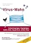Virus-Wahn: Schweinegrippe, Vogelgrippe (H5N1), SARS, BSE, Hepatitis C, AIDS, Polio. Wie die Medizin-Industrie st�ndig Seuchen erfindet und auf Kosten der Allgemeinheit Milliarden-Profite macht