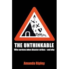 The Unthinkable: Who Survives When Disaster Strikes - and Why