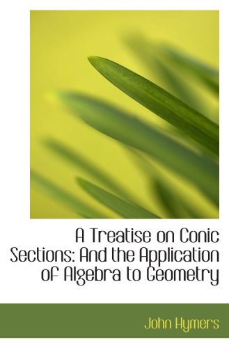 a treatise on conic sections and the application of algebra to geometry