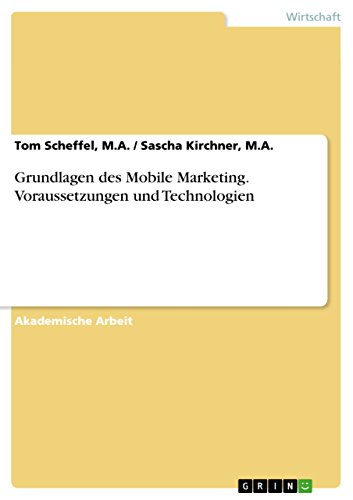 Grundlagen des Mobile Marketing. Voraussetzungen und Technologien (German Edition)