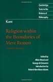 Kant: Religion within the Boundaries of Mere Reason: And Other Writings (Cambridge Texts in the History of Philosophy)