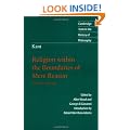 Kant: Religion within the Boundaries of Mere Reason: And Other Writings (Cambridge Texts in the History of Philosophy)