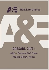 A&E -- Caesars 24/7 Show Me the Money, Honey