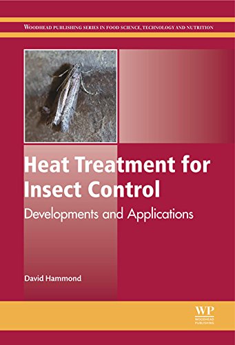 Heat Treatment for Insect Control: Developments and Applications (Woodhead Publishing Series in Food Science, Technology and Nutrition)