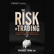 The Risk of Trading: Mastering the Most Important Element in Financial Speculation | [M. Toma]