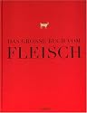 Das gro&szlig;e Buch vom Fleisch