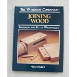 Joining Wood: Techniques for Better Woodworking (The Workshop Companion)