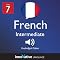 Learn French - Level 7: Intermediate French, Volume 1: Lessons 1-25