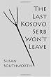 The Last Kosovo Serb Won't Leave (Balkan War Novel)