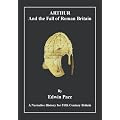 Arthur and the Fall of Roman Britain: A Narrative History for Fifth Century Britain