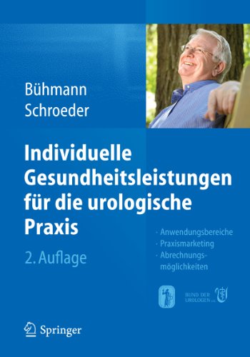 Individuelle Gesundheitsleistungen für die urologische Praxis: Anwendungsbereiche - Praxismarketing - Abrechnungsmöglichkeiten (German Edition)