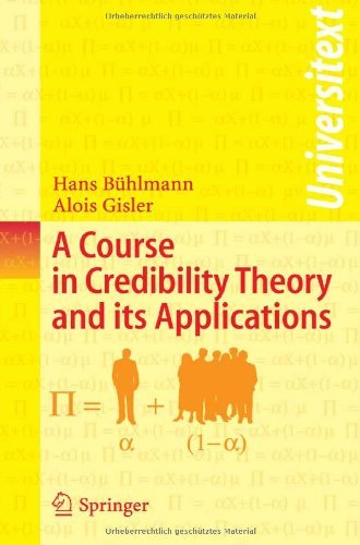 A Course in Credibility Theory and its Applications (Universitext)