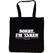 Tote Bag : SORRY, I'M TAKEN