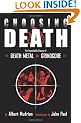 Choosing Death: The Improbable History of Death Metal and Grindcore