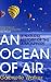 An Ocean of Air: A Natural His...