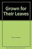 Grown for their leaves