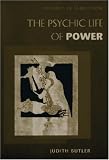 The Psychic Life of Power: Theories in Subjection