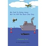 My Dad Is Going Away But He Will Be Back One Day: A Deployment Story (Deployment Series, 1)