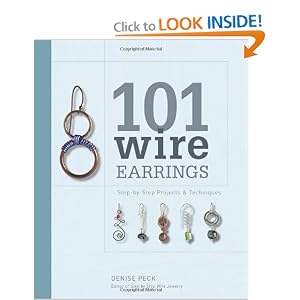 101 Wire Earrings: Step-by-Step Projects and Techniques by Denise Peck