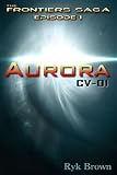 Aurora: CV-01 (The Frontiers Saga)