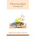 The Fibromyalgia Healing Diet New Edition