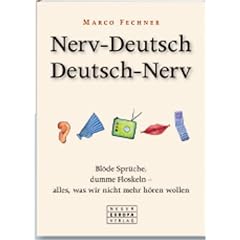 Nerv-Deutsch /Deutsch-Nerv: Bl�de Spr�che, dumme Floskeln - alles, was wir nicht mehr h�ren wollen