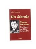 Produkt-Bild: Der Sekret&auml;r. Martin Bormann. Der Mann, der Hitler beherrschte