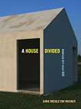 A House Divided: American Art since 1955 A House Divided: American Art since 1955