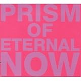 Prism of Eternal Now
